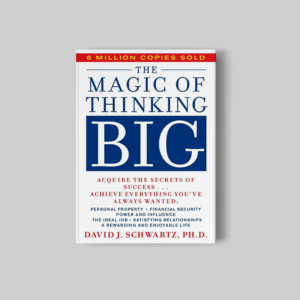 The Magic of Thinking Big