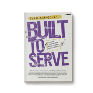 BUILT TO SERVE - (KAMU DICIPTAKAN UNTUK MELAYANI)
